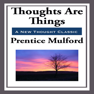 Thoughts Are Things