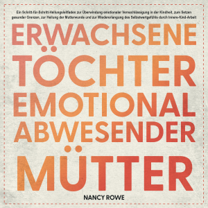 Erwachsene Töchter emotional abwesender Mütter