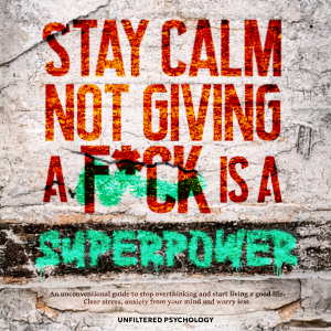 Stay Calm Not Giving a F*ck Is a Superpower