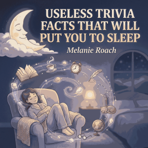 Useless Trivia Facts That Will Put You To Sleep