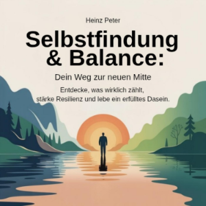 Selbstfindung & Balance - Dein Weg zur neuen Mitte