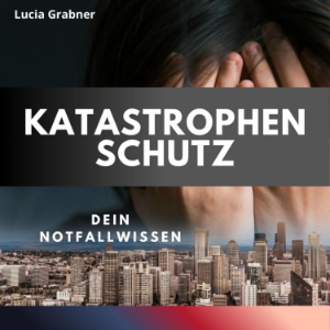 Katastrophenschutz - Dein Notfallwissen