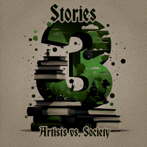 3 Stories - Artists vs Society