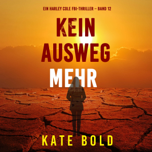 Kein Ausweg mehr (Ein Harley Cole FBI-Thriller – Band 12)