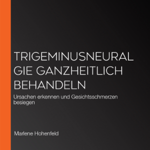 Trigeminusneuralgie ganzheitlich behandeln