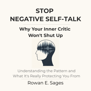 Stop Negative Self-Talk: Why Your Inner Critic Won't Shut Up