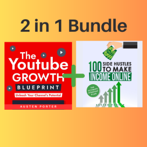2 in 1 Bundle: The Youtube Growth Blueprint + 100 Side Hustles To Make Income Online