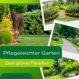 Pflegeleichter Garten - Dein grünes Paradies