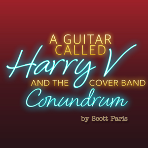 A Guitar Called Harry V And The Cover Band Conundrum