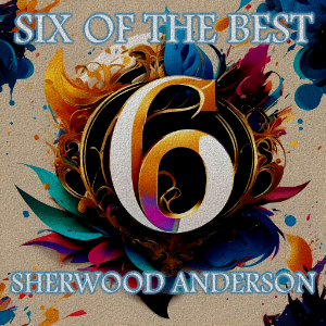 Sherwood Anderson - Six of the Best