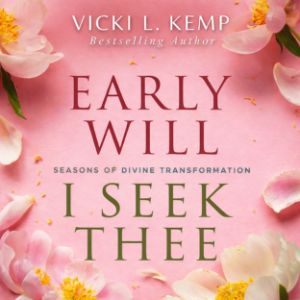 Early Will I Seek Thee