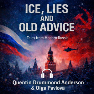 "Ice, Lies and Old Advice: Tales from Modern Russia"