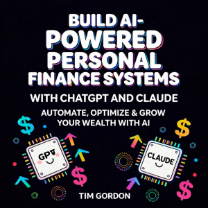 Build AI-Powered Personal Finance Systems with ChatGPT and Claude