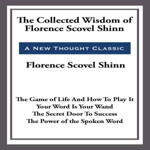 The Collected Wisdom of Florence Scovel Shinn