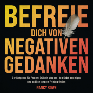 Befreie dich von negativen Gedanken