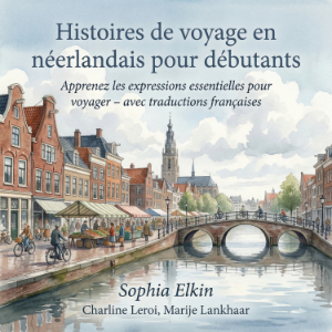 Histoires de voyage en néerlandais pour débutants