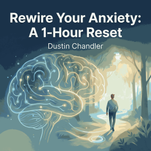 Rewire Your Anxiety: A 1-Hour Reset