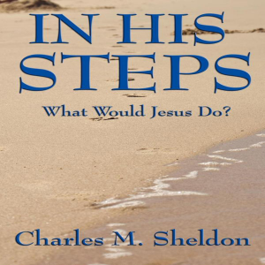 In His Steps: What Would Jesus Do?