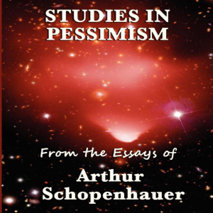 Studies in Pessimism From the Essays of Arthur Schopenhauer