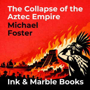 The Collapse of the Aztec Empire