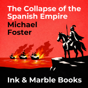 The Collapse of the Spanish Empire