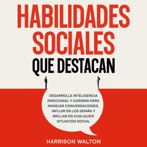 Habilidades sociales que destacan: Desarrolla inteligencia emocional y carisma para manejar conversaciones, influir en los demás y brillar en cualquier situación social