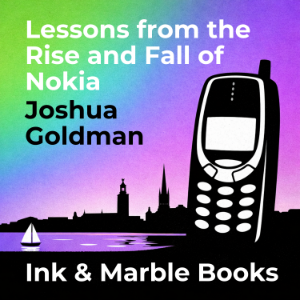 Lessons from the Rise and Fall of Nokia