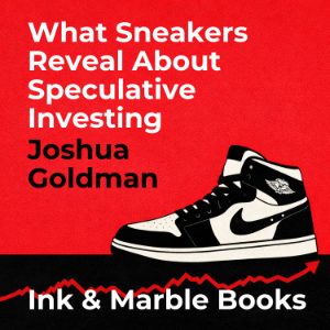 What Sneakers Reveal About Speculative Investing