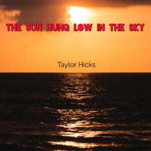The Sun Hung Low in the Sky