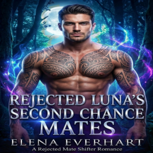 Rejected Luna's Second Chance Mates