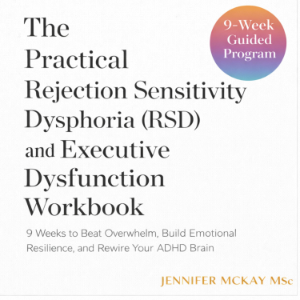 The Practical Rejection Sensitivity Dysphoria (RSD) and Executive Dysfunction Workbook