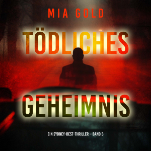 Tödliches Geheimnis (Ein Sydney-Best-Thriller – Band 3)
