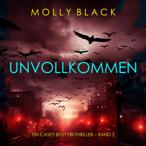 Unvollkommen (Ein Casey Bolt FBI-Thriller – Band 2)