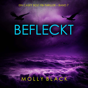 Befleckt (Ein Casey Bolt FBI-Thriller – Band 7)