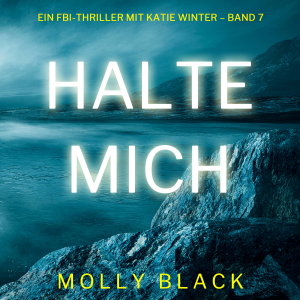 Halte mich (Ein FBI-Thriller mit Katie Winter – Band 7)