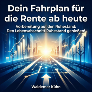 Dein Fahrplan für die Rente ab heute
