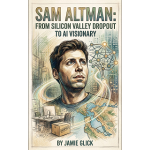Sam Altman: From Silicon Valley Dropout to AI Visionary