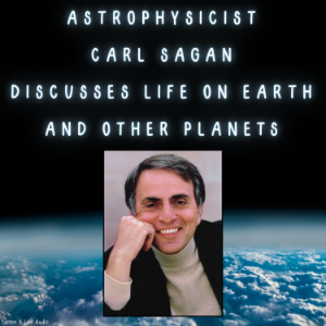 Astrophysicist Carl Sagan Discusses Life On Earth and Other Planets