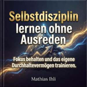 Selbstdisziplin lernen ohne Ausreden