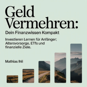 Geld vermehren - Dein Finanzwissen kompakt