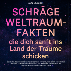 Schräge Weltraumfakten, die dich sanft ins Land der Träume schicken