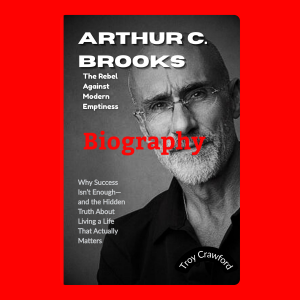 Arthur C. Brooks: The Rebel Against Modern Emptiness