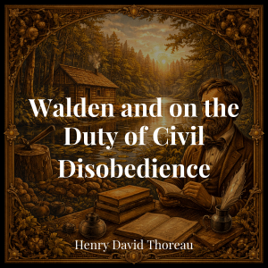 Walden and On the Duty of Civil Disobedience