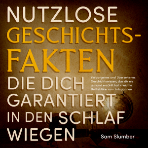 Nutzlose Geschichtsfakten, die dich garantiert in den Schlaf wiegen