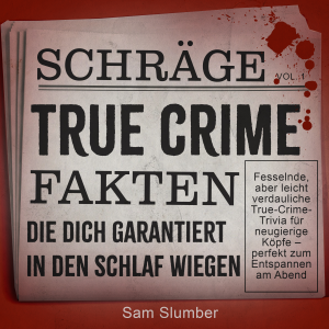 Schräge True-Crime-Fakten, die dich garantiert in den Schlaf wiegen