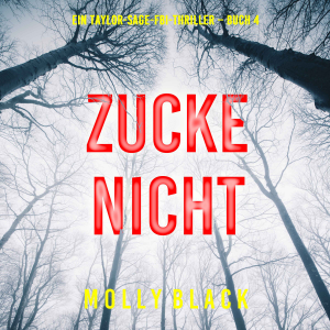 Zucke Nicht (Ein Taylor-Sage-FBI-Thriller – Buch 4)
