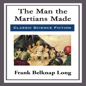 The Man the Martians Made