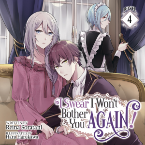 I Swear I Won't Bother You Again! (Light Novel) Vol. 4