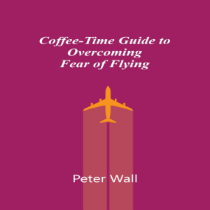 Coffee-Time Guide to Overcome Fear of Flying.