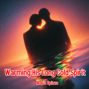 Warming His Long Cold Spirit